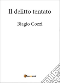 Il delitto tentato libro di Cozzi Biagio