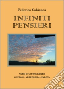 Infiniti pensieri libro di Cabianca Federico