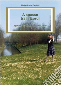 A spasso tra i ricordi libro di Paoletti M. Grazia