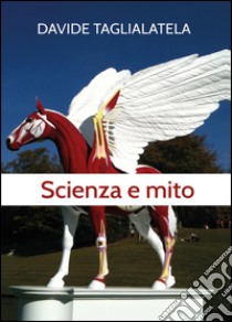 Scienza e mito libro di Taglialatela Davide