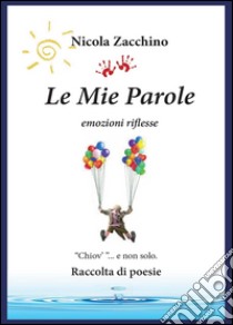 Le mie parole libro di Zacchino Nicola