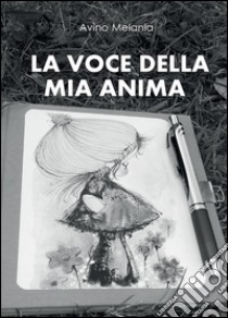 La voce della mia anima libro di Avino Melania