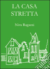 La casa stretta libro di Ragazzi Niva