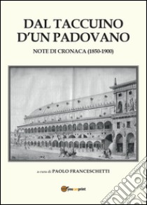 Dal taccuino d'un padovano libro di Franceschetti Paolo