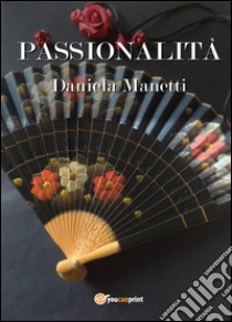 Passionalità libro di Manetti Daniela