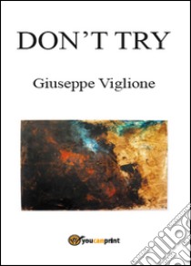 Don't try. Ediz. italiana libro di Viglione Giuseppe