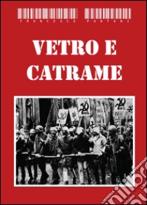 Vetro e catrame libro di Pantani Francesco