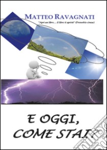 E oggi, come stai? libro di Ravagnati Matteo