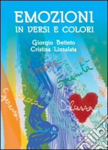 Emozioni in versi e colori libro di Linzalata Cristina; Betteto Giorgio