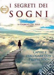 I segreti dei sogni libro di Del Sole Giorgio