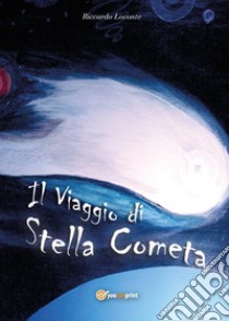 Il viaggio di stella cometa libro di Loconte Riccardo