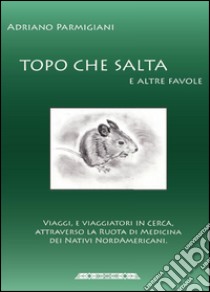 Topo che salta e altre favole libro di Parmigiani Adriano