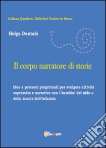 Il corpo narratore di storie libro di Dentale Helga