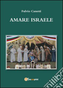 Amare Israele libro di Canetti Fulvio