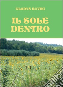 Il sole dentro libro di Rovini Gladys