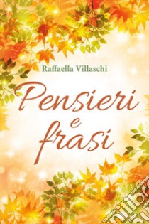 Pensieri e frasi libro di Villaschi Raffaella