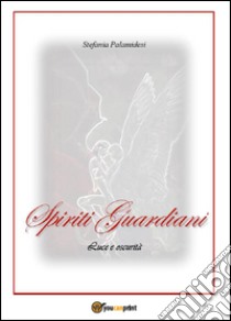 Spiriti guardiani libro di Palamidesi Stefania