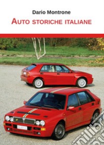 Auto storiche italiane. Ediz. illustrata libro di Montrone Dario