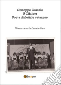 Giuseppe Corsale u cifalotu poeta dialettale catanese libro di Coco Carmelo