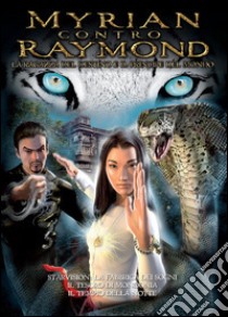 Myrian contro Raymond. La ragazza del destino e il principe del mondo libro di Pulimeno Manuela