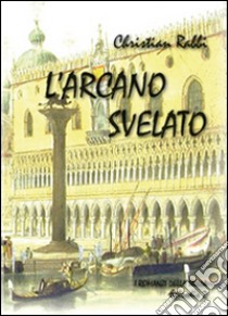 L'arcano svelato. I romanzi della stella. Vol. 2 libro di Rabbi Christian