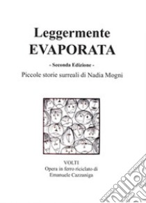 Leggermente evaporata libro di Mogni Nadia