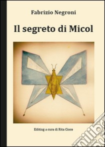 Il segreto di Micol libro di Negroni Fabrizio