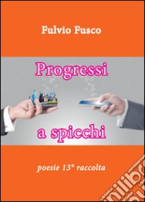 Progressi a spicchi libro di Fusco Fulvio