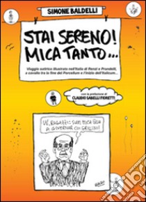 Stai sereno! Mica tanto... libro di Baldelli Simone