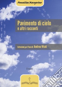 Pavimento di cielo e altri racconti libro di Margarino Annalisa