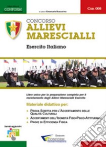 Concorso allievi marescialli Esercito Italiano. Manuale per la preparazione alle selezioni libro di Conform (cur.)