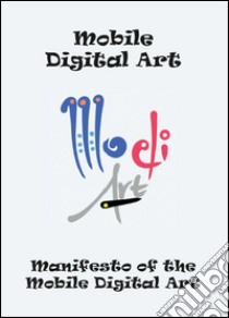 Manifesto of the mobile digital art. Ediz. illustrata libro di Trainito Fabrizio