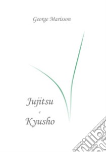 Essential Jujìtsu and Kyusho libro di Marisson George