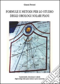 Formule e metodi per lo studio degli orologi solari piani libro di Ferrari Gianni