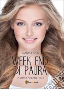 A come Arianna. Week end di paura libro di Fiore Daida