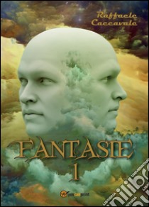 Fantasie. Vol. 1 libro di Caccavale Raffaele