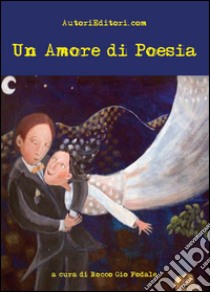 Un amore di poesia libro di Fodale R. G. (cur.)