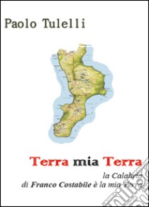 Terra mia Terra libro di Tulelli Paolo