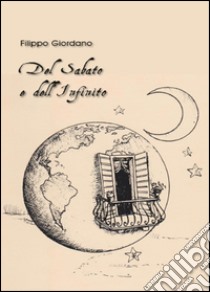 Del sabato e dell'infinito libro di Giordano Filippo