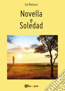 Novella e Soledad libro di Molinari Sal