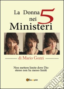 La donna nei cinque ministeri libro di Gozzi Mario