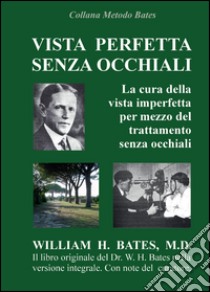 Vista perfetta senza occhiali libro di Bates William H.