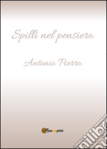 Spilli nel pensiero libro di Pierro Antonio