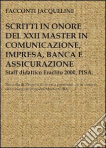 Scritto in onore del XXII master in comunicazione, impresa, banca e comunicazione libro di Facconti Jacqueline