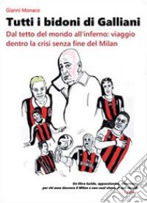 Tutti i bidoni di Galliani libro di Monaco Gianni