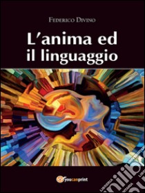 L'anima ed il linguaggio libro di Divino Federico