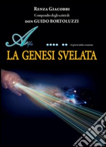 La genesi svelata libro di Giacobbi Renza