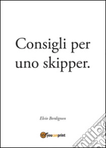 Consigli per uno skipper libro di Bordignon Elvio