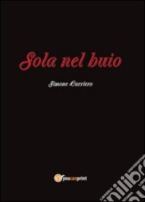 Sola nel buio libro di Carriero Simone