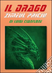 Il drago Zimeul Priciu libro di Cianflone Luigi